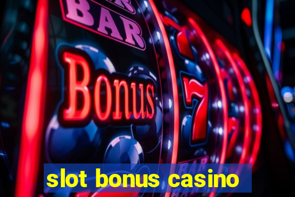 slot bonus casino