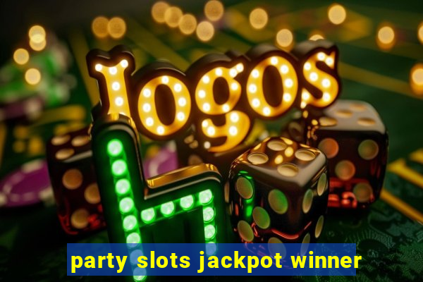 party slots jackpot winner