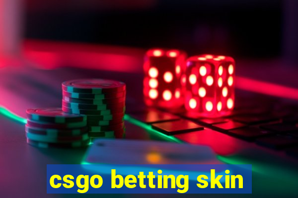 csgo betting skin