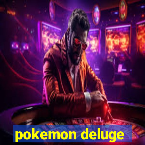 pokemon deluge