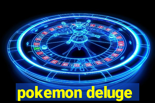 pokemon deluge