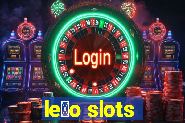 le茫o slots