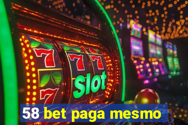 58 bet paga mesmo