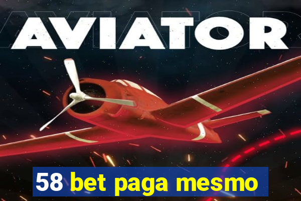 58 bet paga mesmo