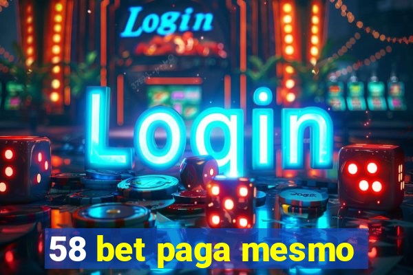 58 bet paga mesmo