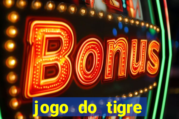 jogo do tigre ganhar bonus