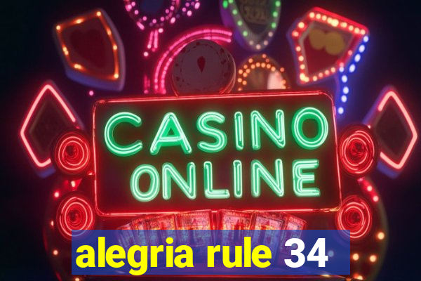 alegria rule 34