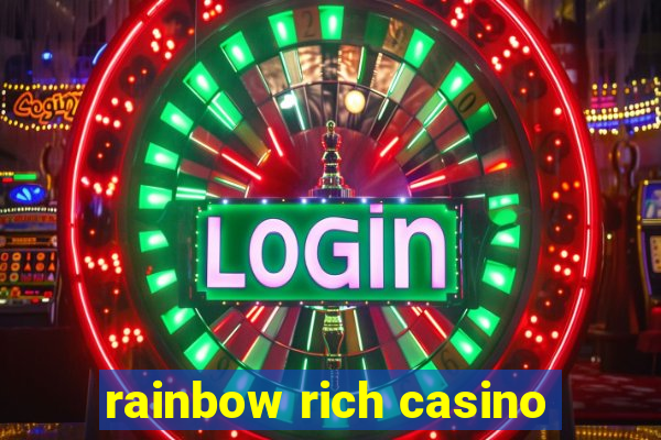 rainbow rich casino