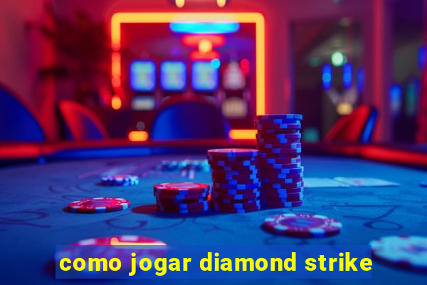 como jogar diamond strike