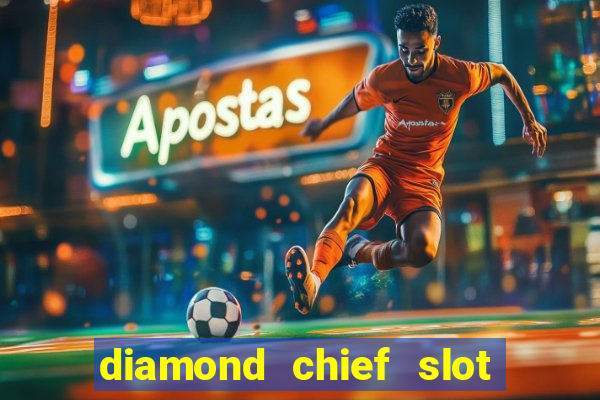 diamond chief slot free play