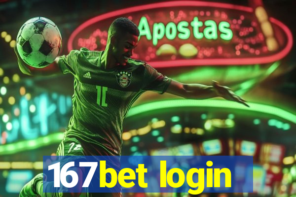 167bet login