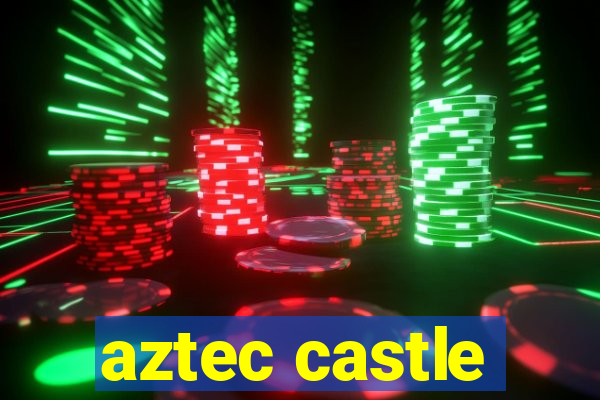 aztec castle