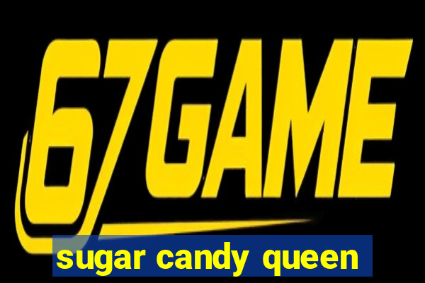 sugar candy queen