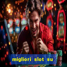 migliori slot su william hill