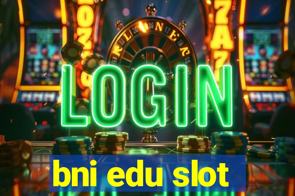 bni edu slot