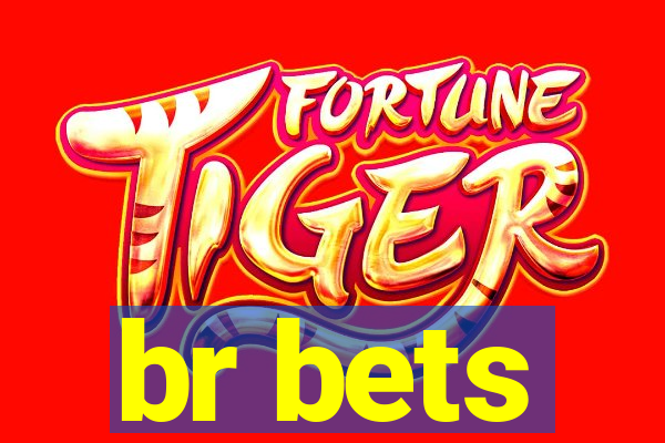 br bets