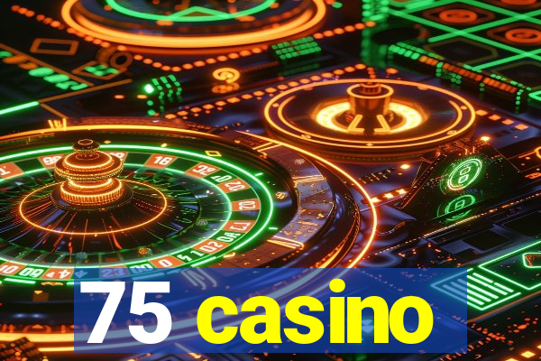 75 casino