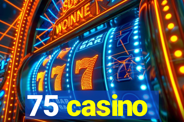 75 casino