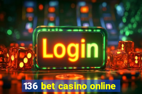 136 bet casino online