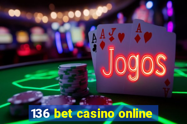 136 bet casino online