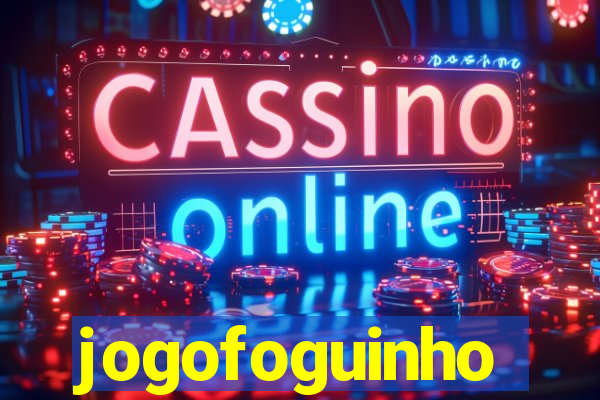 jogofoguinho