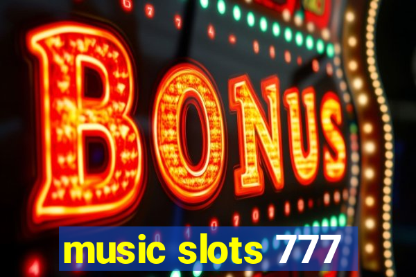 music slots 777