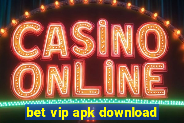 bet vip apk download