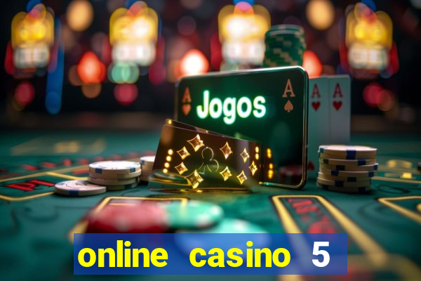 online casino 5 dollar min deposit