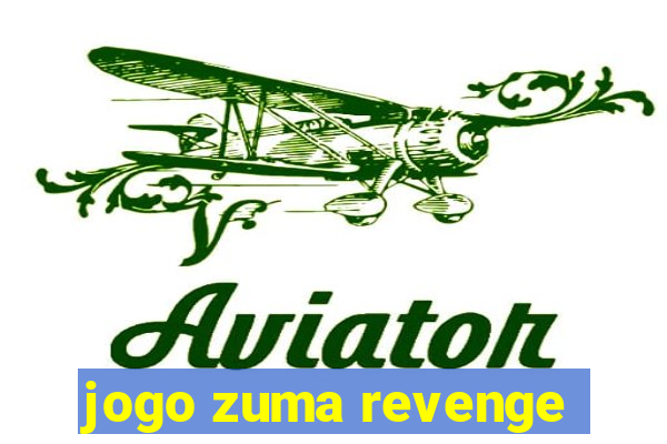 jogo zuma revenge