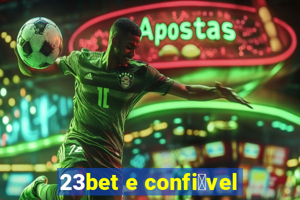 23bet e confi谩vel