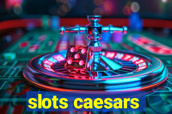 slots caesars