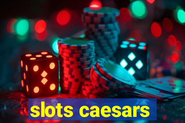 slots caesars