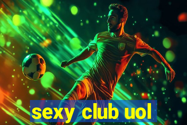 sexy club uol