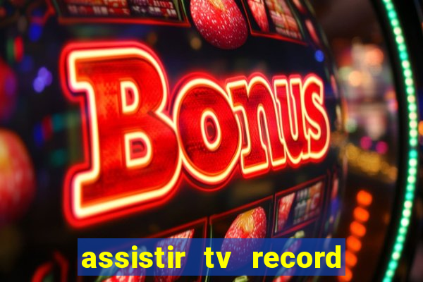 assistir tv record bahia ao vivo agora