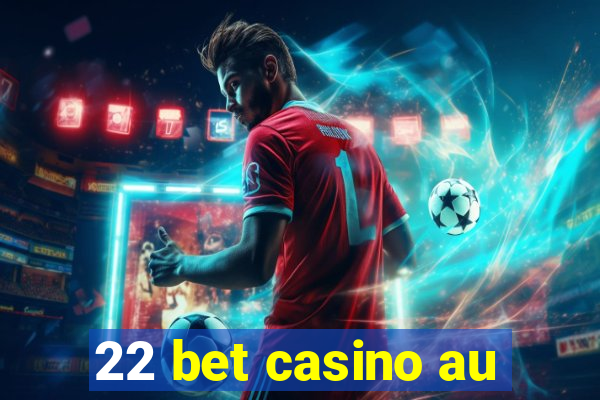 22 bet casino au