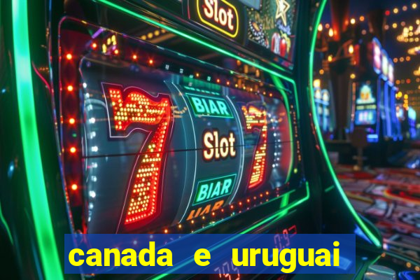 canada e uruguai onde assistir