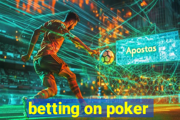 betting on poker