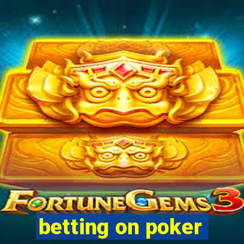 betting on poker