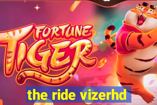 the ride vizerhd