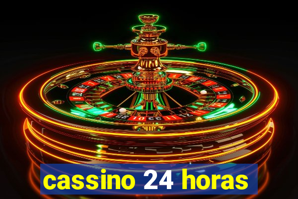 cassino 24 horas