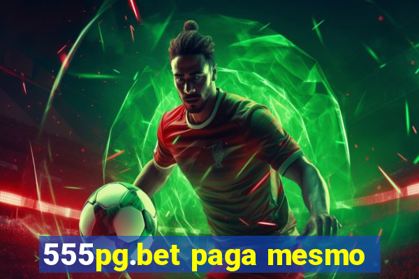 555pg.bet paga mesmo