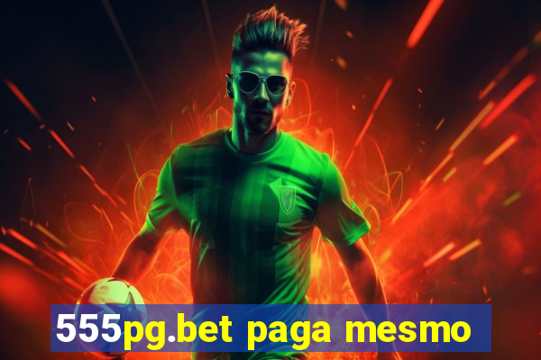 555pg.bet paga mesmo