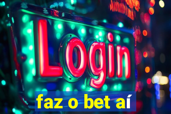 faz o bet aí