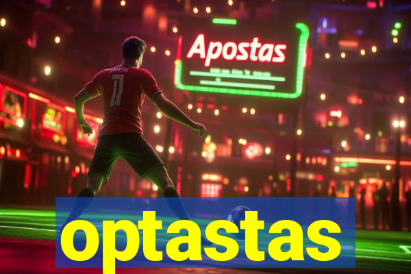 optastas