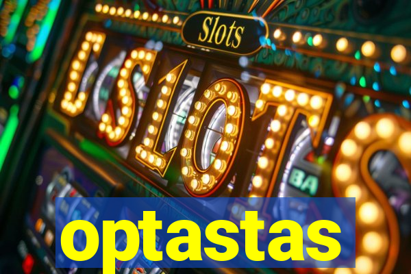 optastas