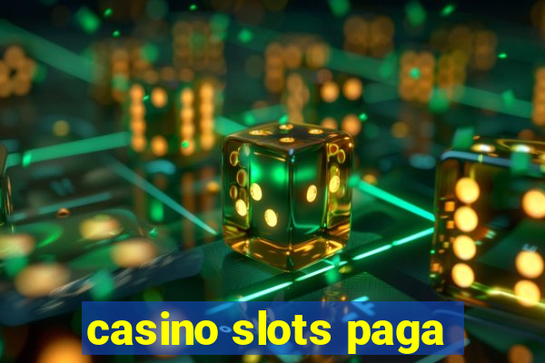 casino slots paga