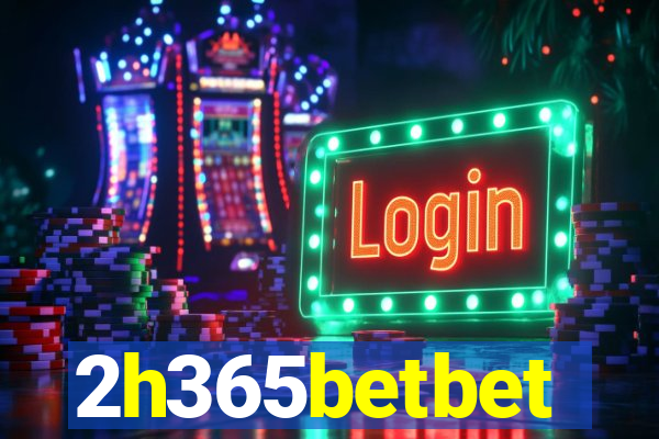 2h365betbet