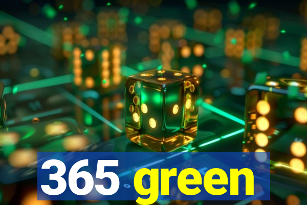 365 green