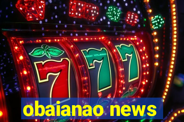 obaianao news