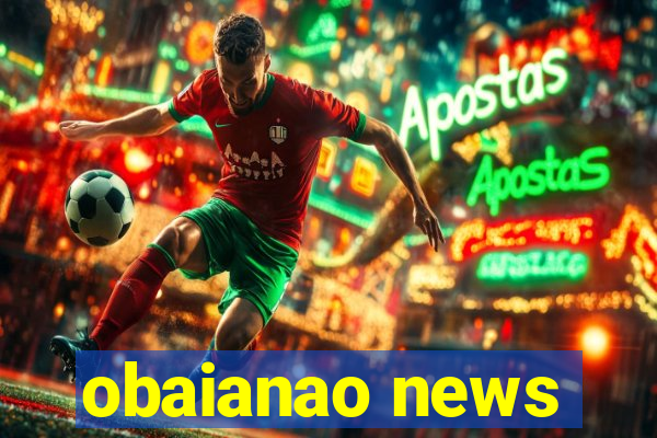 obaianao news